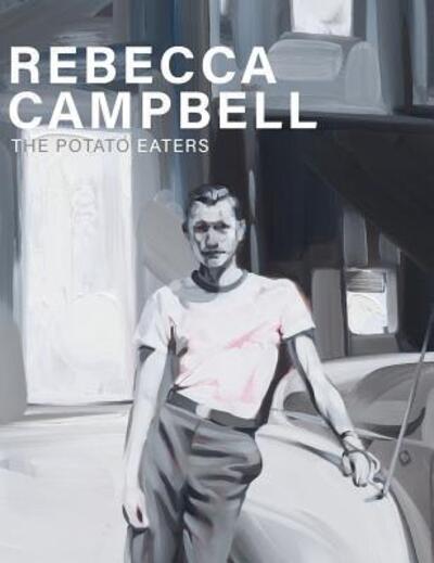 Cover for Rebecca Campbell · Rebecca Campbell : The Potato Eaters (Hardcover bog) (2016)