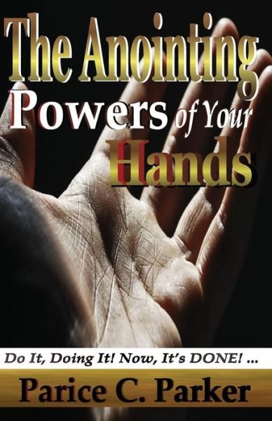 Cover for Parice C Parker · The Anointing Powers of Your Hands (Paperback Book) (2015)
