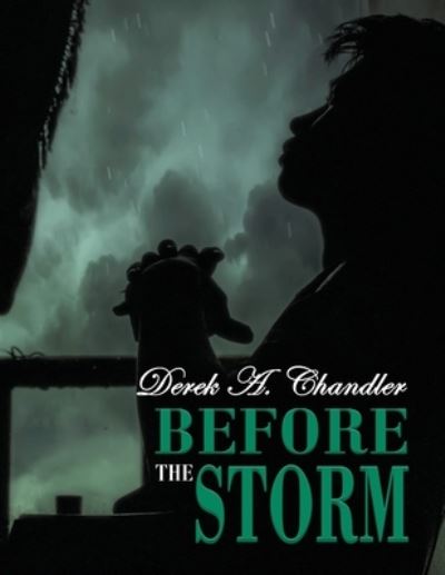 Before the Storm - Derek a Chandler - Kirjat - Rustik Haws LLC - 9780993667183 - tiistai 28. huhtikuuta 2020