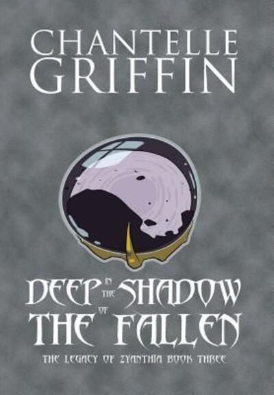 Cover for Chantelle Griffin · Deep in the Shadow of the Fallen (Hardcover Book) (2018)