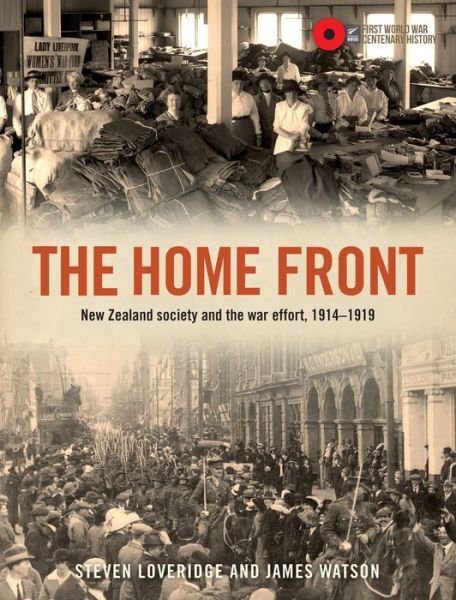 Cover for James Watson · The Home Front: New Zealand Society and the War Effort 1914-1919 (Hardcover Book) (2019)