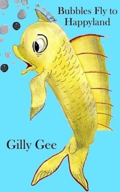 Cover for Gilly Gee · Bubbles Fly to Happyland (Paperback Book) (2018)