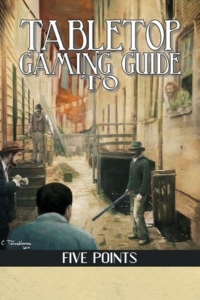 Cover for Aaron T Huss · Tabletop Gaming Guide to Five Points: A 19th Century Delve into America's First Slum (Paperback Book) (2020)