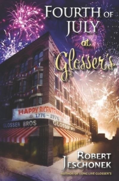 Fourth of July at Glosser's - Robert Jeschonek - Books - Pie Press - 9780998576183 - June 20, 2020