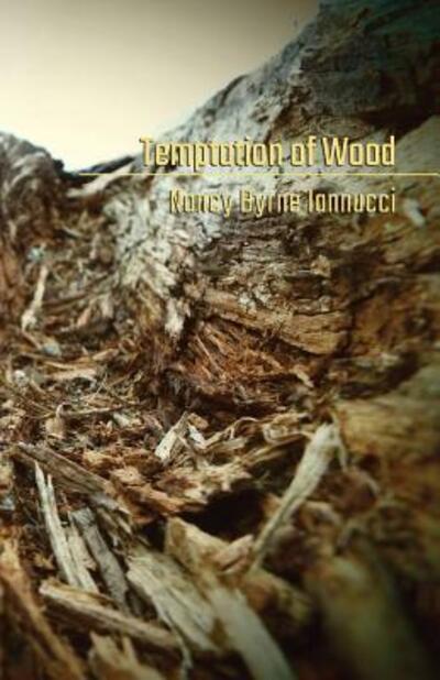 Cover for Nancy Byrne Iannucci · Temptation of Wood (Pocketbok) (2018)