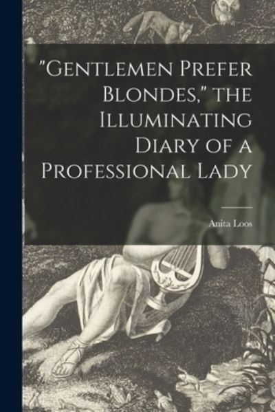 Cover for Anita 1893-1981 Loos · Gentlemen Prefer Blondes, the Illuminating Diary of a Professional Lady (Paperback Book) (2021)