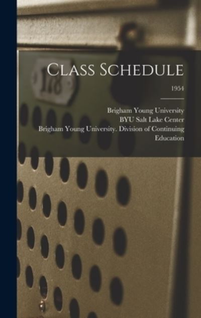 Class Schedule; 1954 - Brigham Young University - Książki - Hassell Street Press - 9781013571183 - 9 września 2021