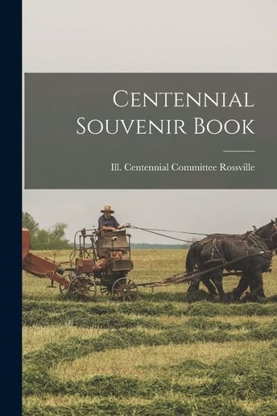 Cover for Ill Centennial Committee Rossville · Centennial Souvenir Book (Paperback Book) (2021)