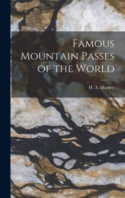 Cover for H a (Henry Alexander) 1900- Hartley · Famous Mountain Passes of the World (Gebundenes Buch) (2021)