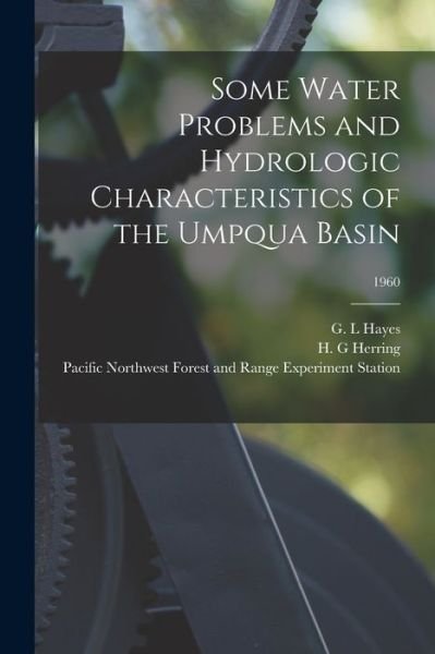 Cover for G L Hayes · Some Water Problems and Hydrologic Characteristics of the Umpqua Basin; 1960 (Paperback Book) (2021)
