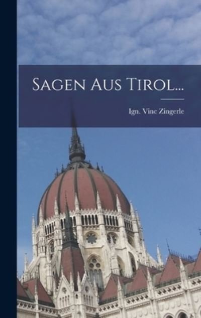 Cover for Ign. Vinc Zingerle · Sagen Aus Tirol... (Bog) (2022)