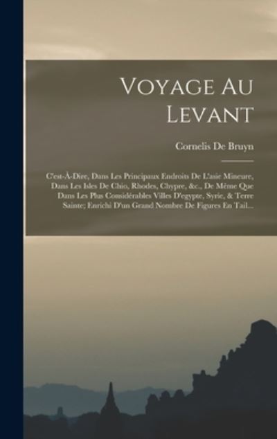 Cover for Cornelis De Bruyn · Voyage Au Levant (Bog) (2022)