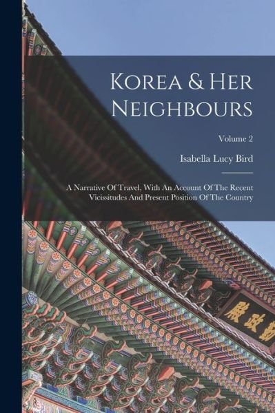 Cover for Isabella Lucy Bird · Korea &amp; Her Neighbours (Buch) (2022)