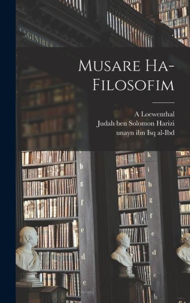 Musare Ha-Filosofim - 809?-873 Unayn Ibn Isq Al-Ibd - Kirjat - Creative Media Partners, LLC - 9781018857183 - torstai 27. lokakuuta 2022