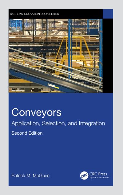 Cover for McGuire, Patrick M (Glidepath, LLC, TX, USA) · Conveyors: Application, Selection, and Integration - Systems Innovation Book Series (Hardcover Book) (2023)