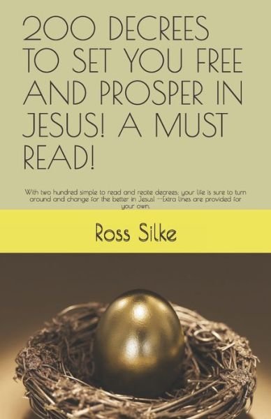 Cover for Ross Edward Silke · 200 Decrees to Set You Free and Prosper in Jesus! a Must Read! (Paperback Book) (2019)