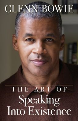 Cover for Glenn Bowie · The Art of Speaking Into Existence (Paperback Book) (2020)