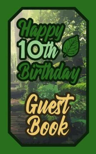 Happy 10th Birthday Guest Book - Low - Kirjat - Independently Published - 9781092369183 - maanantai 1. huhtikuuta 2019