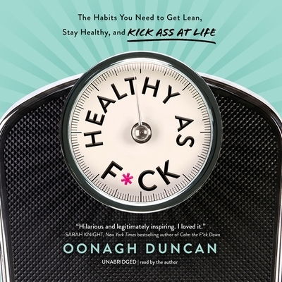 Cover for Oonagh Duncan · Healthy As F-ck : The Habits You Need to Get Lean, Stay Healthy, and Kick Ass at Life - Library Edition (CD) (2019)