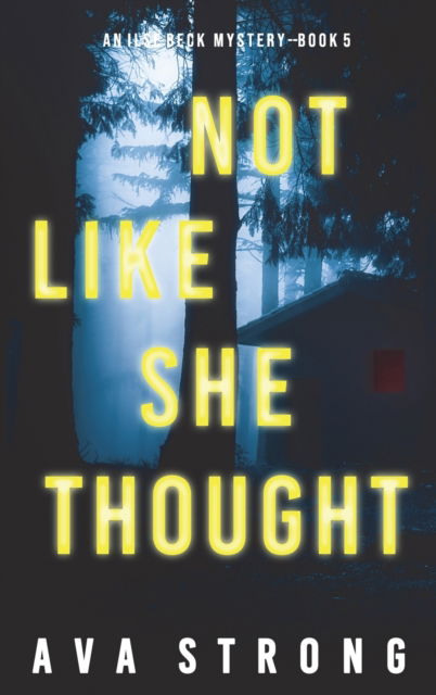 Cover for Ava Strong · Not Like She Thought (An Ilse Beck FBI Suspense Thriller-Book 5) (Hardcover Book) (2022)