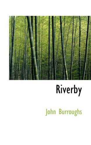 Riverby - John Burroughs - Livros - BiblioLife - 9781103799183 - 10 de abril de 2009