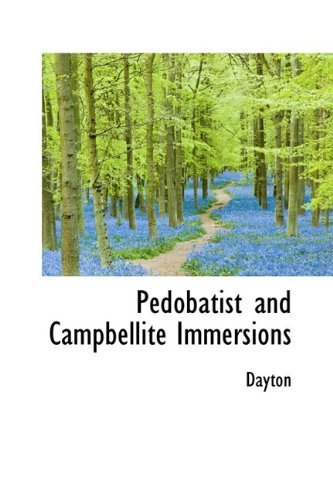 Cover for Dayton · Pedobatist and Campbellite Immersions (Gebundenes Buch) (2009)