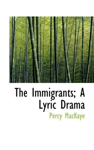 Cover for Percy Mackaye · The Immigrants; A Lyric Drama (Paperback Bog) (2009)