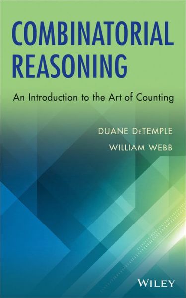 Cover for DeTemple, Duane (Washington State University, Pullman, WA) · Combinatorial Reasoning: An Introduction to the Art of Counting (Hardcover Book) (2014)