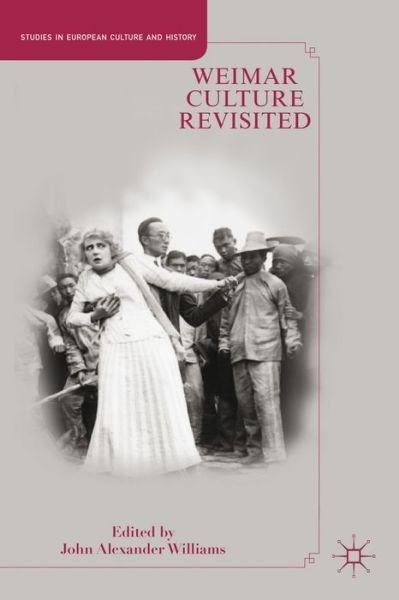 Weimar Culture Revisited - Studies in European Culture and History - J. Williams - Books - Palgrave Macmillan - 9781137347183 - October 3, 2013