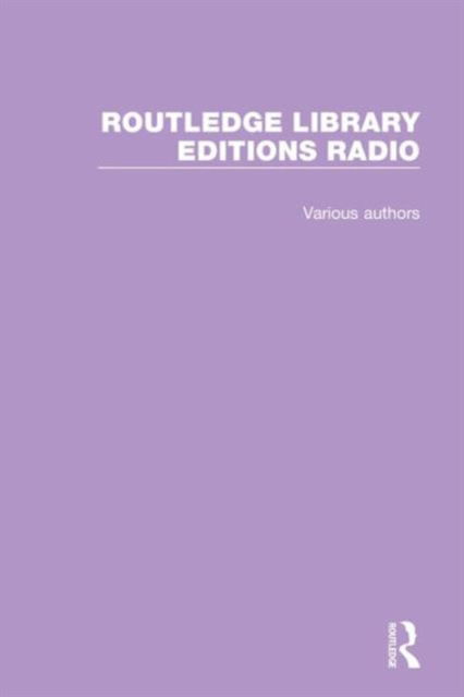 Cover for Various Authors · Routledge Library Editions: Radio - Routledge Library Editions: Radio (Book) (2016)