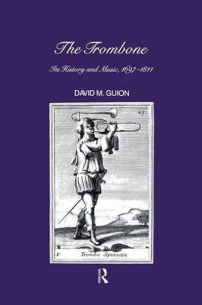 D. M. Guion · Trombone: Its History and Music, 1697-1811 - Musicology (Paperback Bog) (2015)