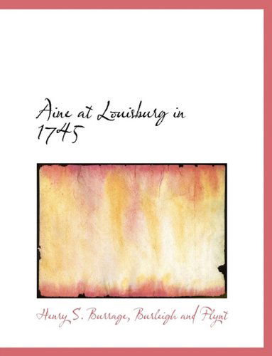 Cover for Henry S. Burrage · Aine at Louisburg in 1745 (Paperback Book) (2010)