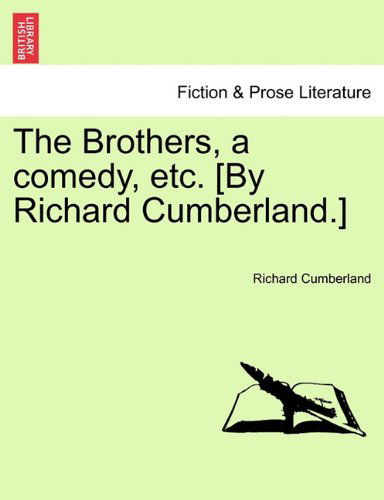 Cover for Richard Cumberland · The Brothers, a Comedy, Etc. [by Richard Cumberland.] (Paperback Book) (2011)