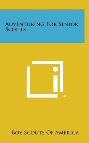 Cover for Boy Scouts of America · Adventuring for Senior Scouts (Hardcover Book) (2013)