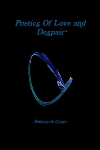 Cover for Baldassare Cossa · Poetics of Love and Despair (Book) (2013)