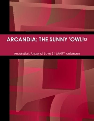 Cover for Arcandia's Angel O. St Mary Antonsen · Arcandia (Bok) (2013)