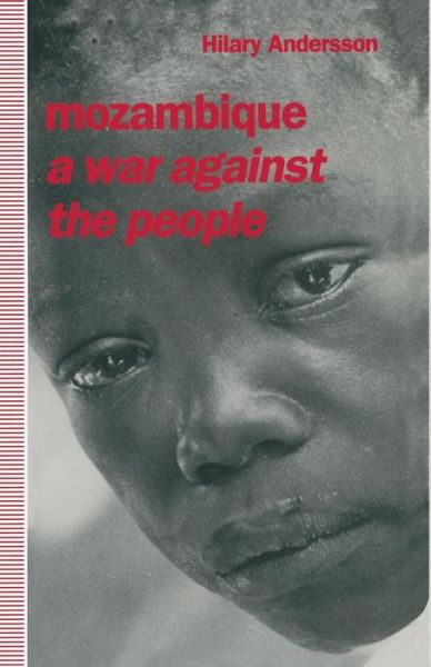 Cover for Hilary Andersson · Mozambique: A War against the People (Paperback Book) [1st ed. 1992 edition] (1992)