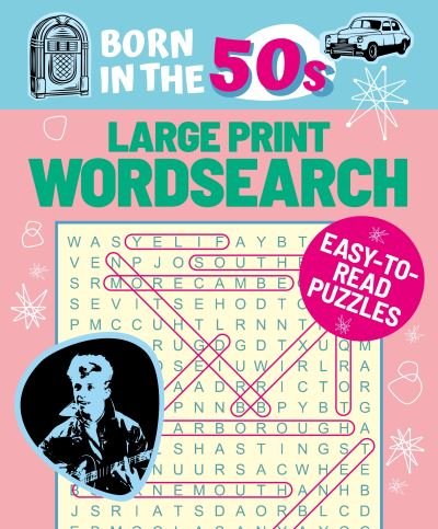 Born in the 50s Large Print Wordsearch: Easy-to-Read Puzzles - Puzzles of the Decade - Eric Saunders - Books - Arcturus Publishing Ltd - 9781398816183 - July 1, 2022