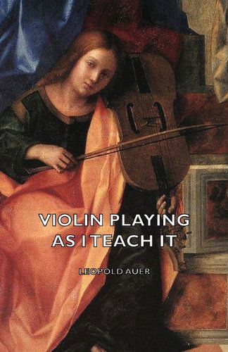 Cover for Leopold Auer · Violin Playing As I Teach It (Paperback Book) (2006)