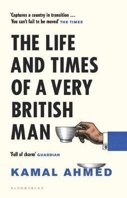 Cover for Kamal Ahmed · The Life and Times of a Very British Man (Hardcover Book) (2018)