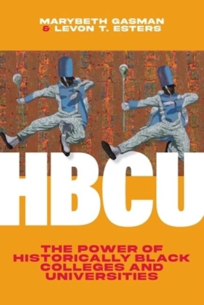 Cover for Gasman, Marybeth (Rutgers University) · HBCU: The Power of Historically Black Colleges and Universities (Hardcover Book) (2024)