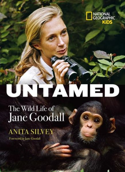 Cover for Anita Silvey · Untamed: The Wild Life of Jane Goodall - Biography (Hardcover Book) (2015)