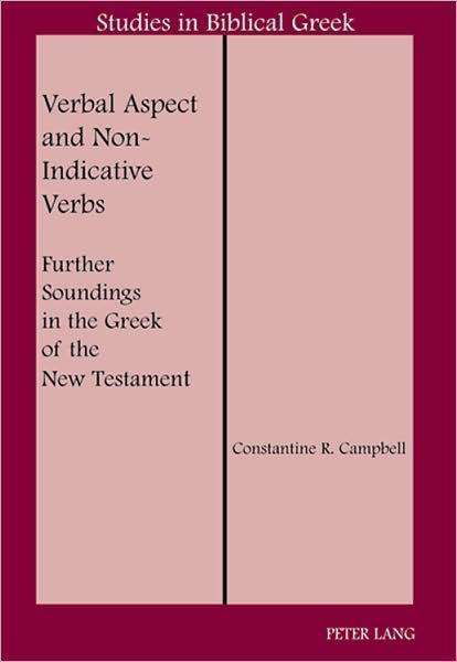 Cover for Constantine R. Campbell · Verbal Aspect and Non-Indicative Verbs: Further Soundings in the Greek of the New Testament - Studies in Biblical Greek (Paperback Book) [2 Revised edition] (2008)