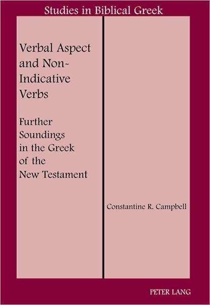 Cover for Constantine R. Campbell · Verbal Aspect and Non-Indicative Verbs: Further Soundings in the Greek of the New Testament - Studies in Biblical Greek (Paperback Bog) [2 Revised edition] (2008)
