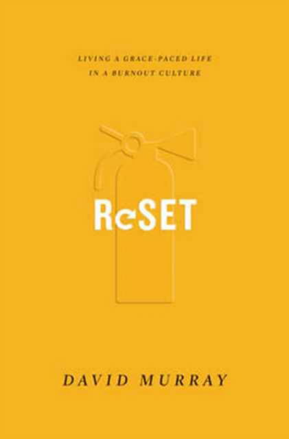 Reset: Living a Grace-Paced Life in a Burnout Culture - David Murray - Books - Crossway Books - 9781433555183 - March 31, 2017