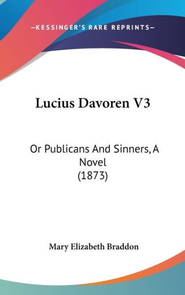 Cover for Mary Elizabeth Braddon · Lucius Davoren V3: or Publicans and Sinners, a Novel (1873) (Hardcover Book) (2008)