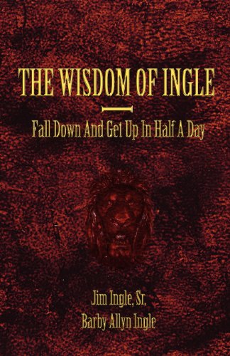 Cover for Barby Ingle · Wisdom of Ingle: You're Active As a Cow, Fall Down Get Up in Half a Day (Paperback Book) [1st edition] (2008)