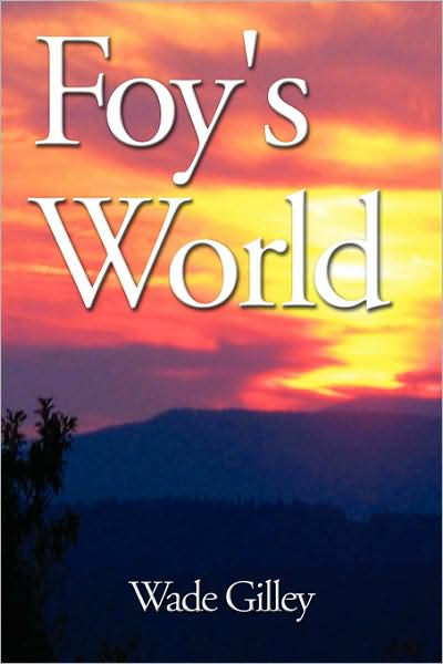 Cover for Wade Gilley · Foy's World (Paperback Book) (2008)