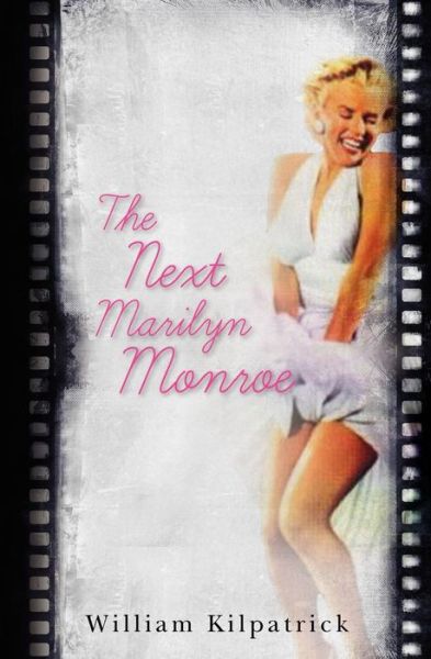 Cover for Bill Kilpatrick · The Next Marilyn Monroe (Paperback Bog) (2009)