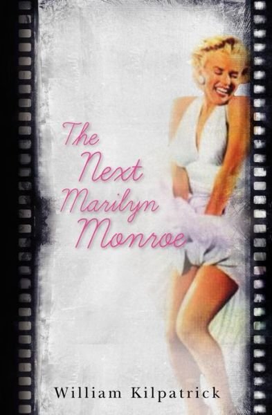 Cover for Bill Kilpatrick · The Next Marilyn Monroe (Pocketbok) (2009)